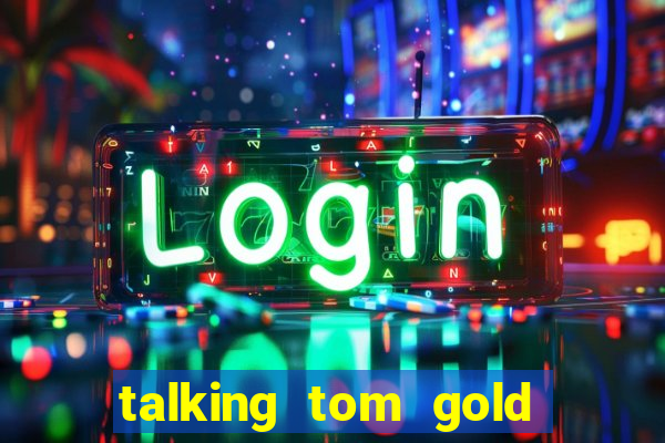 talking tom gold run 1.0 5.684 apk